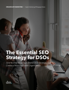 A deep dive into the essential SEO strategy for DSOs to improve member practice digital marketing ROI and build sustainable, scalable growth.