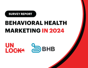 Behavioral Health Marketing in 2024 Survey Report
